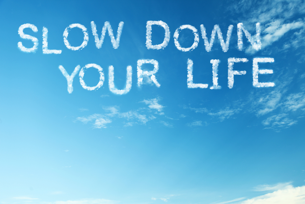 Slow down your life.jpg